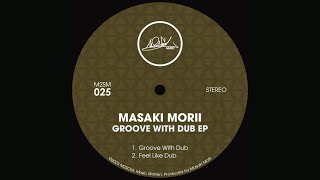 Masaki Morii  Groove With Dub [upl. by Iams]