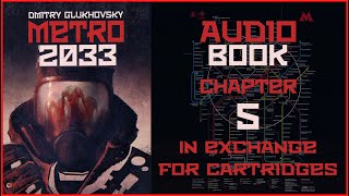 Metro 2033 Audiobook Ch 5 In Exchange for Cartridges  Post Apocalyptic Novel by Dmitry Glukhovsky [upl. by Araet]