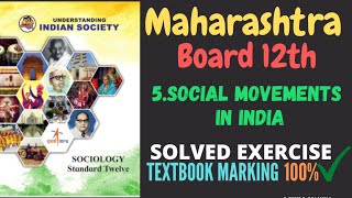 Class 12 Sociology Chapter 5 Social Movements in India Full Solved Exercise  HSC [upl. by Delia367]