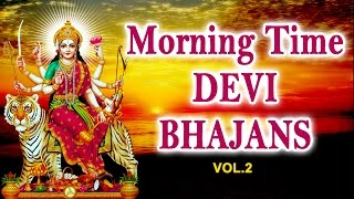 Morning Time Devi Bhajans Vol2 By Narendra Chanchal Hariharan Anuradha Paudwal I Audio Juke Box [upl. by Tanya]