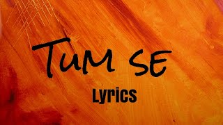 Tum Se Lyrics Shahid Kapoor Kriti Sanon  SachinJigar Raghav Chaitanya Varun Jain Indraneel [upl. by Senhauser]