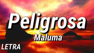 Maluma  Peligrosa Letralyrics [upl. by Aufa125]