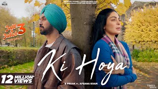 Ki Hoya  Diljit Dosanjh  Neeru Bajwa  B Praak  Afsana Khan  Jaani  Latest Punjabi Songs 2024 [upl. by Perusse572]