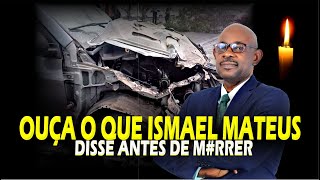 Antes da MORTE a ÚLTIMA RECOMENDAÇÃO de ISMAEL MATEUS o Jornalista  Vitima de ACIDENTE de Viação [upl. by Llenral621]