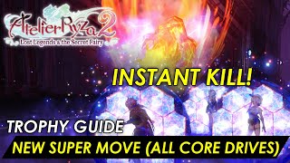 Atelier Ryza 2  New Super Move Trophy Guide All Core Drives Activated 100 Full Guide [upl. by Aubrette726]