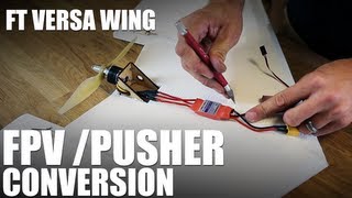 Flite Test  FT Versa Wing  Pusher Conversion  FPV Setup [upl. by Benedetto109]