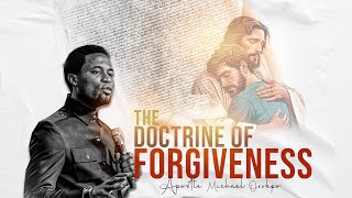 The Doctrine of Forgiveness  Apostle Michael Orokpo [upl. by Marlen]