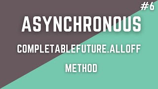 6 Asynchronous ProgrammingCompletableFutureallOff [upl. by Aehsel]