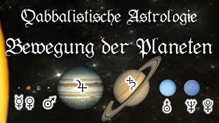 Die Planeten Bewegung und Position  Qabbalistische Astrologie  Horoskop Reihe [upl. by Ahsiad23]