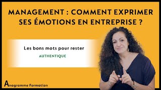 Management  Comment exprimer ses émotions en entreprise  Les bons mots pour rester AUTENTHIQUE [upl. by Oneill]