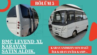 BMC Levend XL  Karavanımızın Son Hali quotBÖLÜM 5quot İlk Karavan İlk Kamp [upl. by Houser]