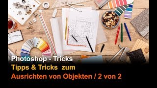 Photoshop Tricks zum Ausrichten von Objekten 2 [upl. by Enirol50]