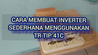 inverter menggunakan tip 41 C 12v DC to 220vac [upl. by Sawtelle965]