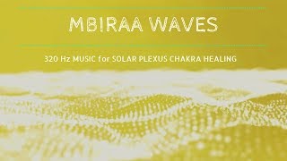 Mystic Solar Plexus Chakra Healing Music ❯ MBIRA WAVES ❯ Chakra Meditation Music 320Hz [upl. by Revart498]