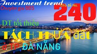 Chuyên gia BĐS nói về Quy định diện tích tối thiểu được phép tách thửa đất ở Đà Nẵng 240 [upl. by Nidia]