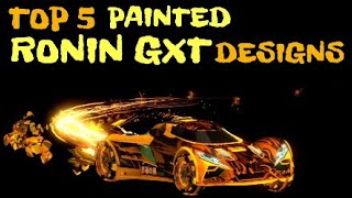 My TOP 5 PAINTED RONIN GXT DESIGNS  Rocket League [upl. by Odille]