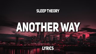 Sleep Theory  Another Way Lyrics [upl. by Sakram]