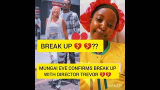 MUNGAI EVE CONFIRMS BREAK UP WITH DIRECTOR TREVOR 💔 [upl. by Nohsreg602]