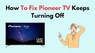 How to Fix Pioneer TV Keeps Turning Off [upl. by Nnylidnarb]