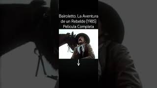 Bairoletto La aventura de un Rebelde 1985 cineargentino cine peliculas [upl. by Delmore662]