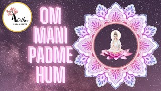 Om Mani Padme Hum Kuan Yin mantra Compaixão [upl. by Enihpad156]