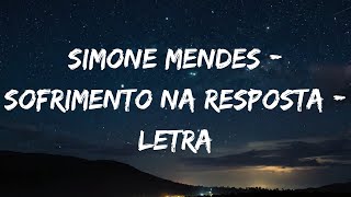 Simone Mendes  SOFRIMENTO NA RESPOSTA  Letra [upl. by Ahsurej228]