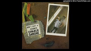 CHARLIE DANONE  YOU AINT GOT A CHANCE 1984 DUCAL [upl. by Addiel757]