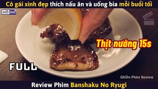 Cô Gái Xinh Đẹp Có Sở Thích Nấu Ăn Và Uống 1 Ly Bia Mỗi Buổi Tối  Review Phim [upl. by Brewster586]