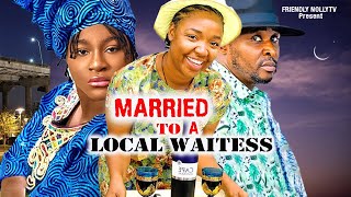 MARRIED TO A LOCAL WAITESS EKENE UMENWA DESTINY ETIKO ONNY MICHAEL 2024 Nigerian Movies new [upl. by Anauqat670]