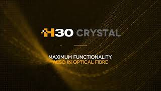 H30Crystal  All the functions you need also in fiber optics [upl. by Philipp]