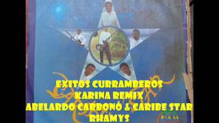 EXITOS CURRAMBEROS KARINA RMX ABELARDO CARBONÓ amp CARIBE STAR [upl. by Attiuqram]