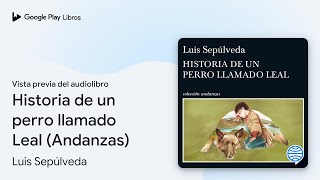 Historia de un perro llamado Leal Andanzas de Luis Sepúlveda · Vista previa del audiolibro [upl. by Haiacim798]