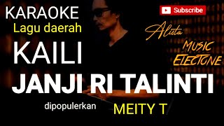 Karaoke Kaili JANJI RITALINTI dipopulerkan MEITY T music Keyboard Electone no vocal [upl. by Walt586]