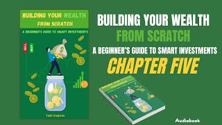 Chapter Five of the Audiobook Building your Wealth from Scratch Getting Started with Stocks [upl. by Broderic]