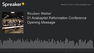 01 Anabaptist Reformation Conference Opening Message [upl. by Karlyn]