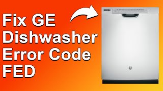 How To Fix GE Dishwasher Error Code FED What The Error Code Means Causes And How To Resolve It [upl. by Hgiel501]