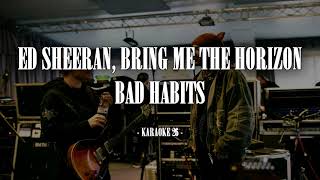 Ed Sheeran Bring Me the Horizon  Bad Habits  Karaoke 26 Instrumental [upl. by Atenik]