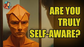 How SelfAwareness Can Improve Your Life and How to Get It [upl. by Nirek769]