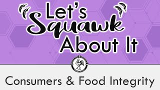 Let’s Squawk About It S4 E9 Consumers amp Food Integrity [upl. by Adnilra]