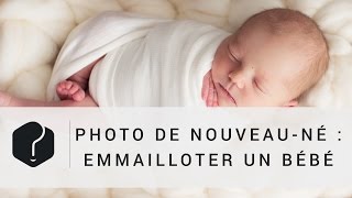 Photographie de nouveauné  emmailloter un bébé [upl. by Lyda]