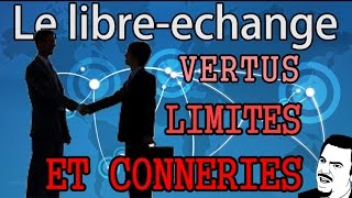 Libreéchange  Vertus Limites et Conneries  Economicons 3 [upl. by Ayad]