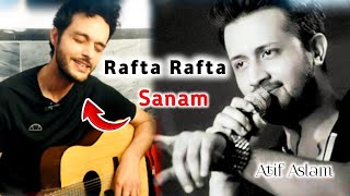 Rafta Rafta Sanam  Atif Aslam   Urdu Song   Hasad Khan  Bilal Watanzar 2024 [upl. by Asilehc]