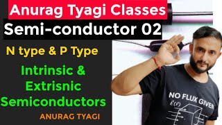 Semiconductor 02 Class 12  Extrinsic Intrinsic  NType amp PType Semiconductors  Anurag Tyagi [upl. by Knepper]