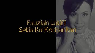 Setia ku korbankan  Fauziah Latif Lirik [upl. by Niabi]