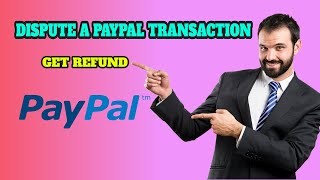 How to Dispute a Paypal Transaction and get a Refund [upl. by Nahshu848]