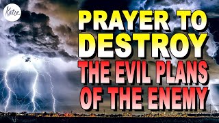 Prayer To Destroy The Evil Plans Of The Enemy [upl. by Bethezel]