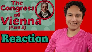 The Congress of Vienna Part 2 reaction [upl. by Burkhardt]