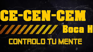 Ce Cen Cem Boca H  Controlo Tu Mente [upl. by Mcgean]