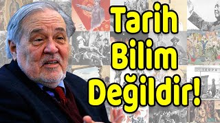 Tarih bilim Değildir  İlber Ortaylı Anlatıyor [upl. by Johns]