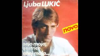 Ljuba Lukic  Sejo moja sestrice  Audio 1983 HD [upl. by Barron197]